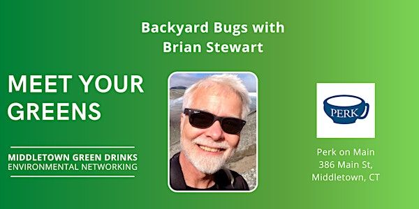 Meet Your Greens: Backyard Bugs with Brian Stewart | Perk on Main