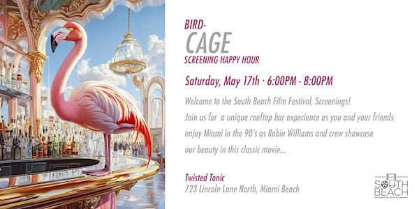 South Beach Film Festival, Birdcage Screening and Happy Hour | Twisted Tonic