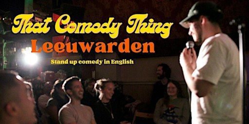 That Comedy Thing in Leeuwarden - Stand Up Comedy in English | Café Scooter'S