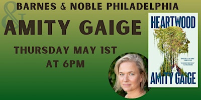 Amity Gaige Celebrates HEARTWOOD - 5/1 @ 6pm - B&N Philly | Barnes & Noble - Philadelphia