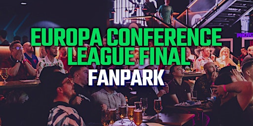 Europa Conference League Final FanPark - TOCA @ The O2 Dome | TOCA Social, The O2