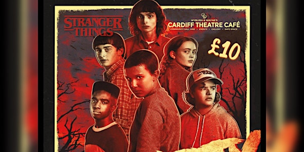 Stranger Things THE PARTY! | Cardiff Theatre Cafe at St Andrew’s
