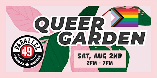 Pride Queer Garden at Parallel49 Brewery | 1950 Triumph St