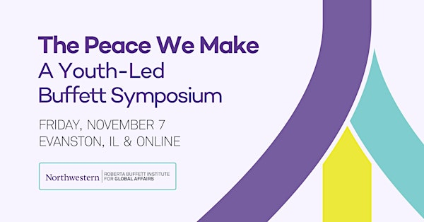 The Peace We Make: A Youth-Led Buffett Symposium | 720 University Pl