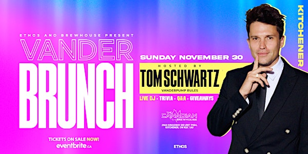 Vander Brunch! With TOM SCHWARTZ! Kitchener Waterloo! | The Canadian Brewhouse (Kitchener)