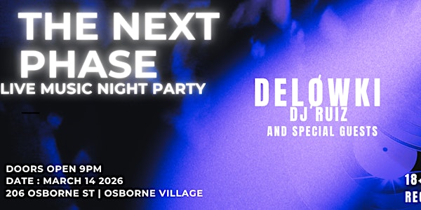 THE NEXT PHASE - Deløwki + Special Guests | 206 Osborne St