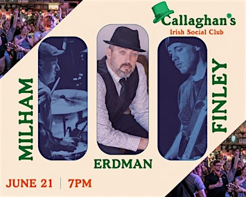 Eric Erdman LIVE with John Milham & Owen Finley at Callaghans! | Callaghan's Irish Social Club