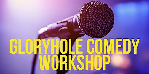 Gloryhole Comedy Club "GloryBe" Comedy Workshop | The Kings Arms