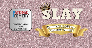 SLAY! Women and LGBTQ+ Comedy Night | El Paraigua