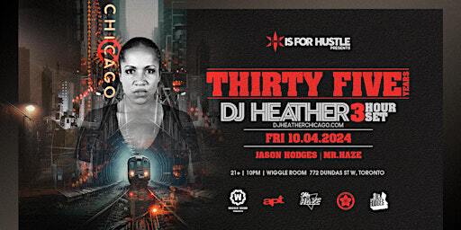 DJ HEATHER **3HR SET** TORONTO H is for Hustle 35yrs Tour | Wiggle Room Toronto