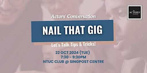 Actors' Conversation: Nail That Gig! | NTUC Club Clubhouse @ SingPost Centre
