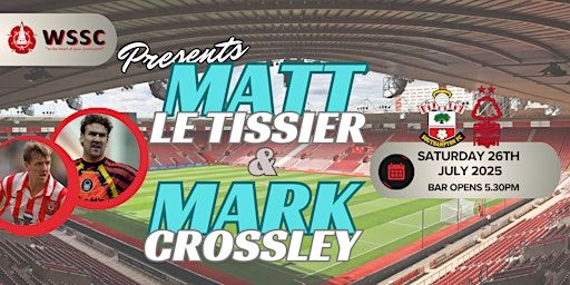 WSSC Present - An Evening with Matt Le Tissier and Mark Crossley | Longmeadow Sports Centre