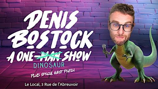 Denis Bostock – A One-Man Show | Le Local