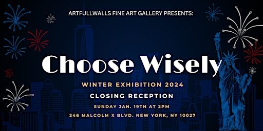 "Choose Wisely" Winter Art Exhibition - Closing Reception | HomeToHarlem