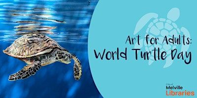 Art for Adults: World Turtle Day | AH Bracks Library + Creative Space