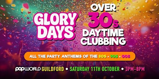 OVER 30s DAYTIME CLUBBING - GUILDFORD | Popworld - Guildford