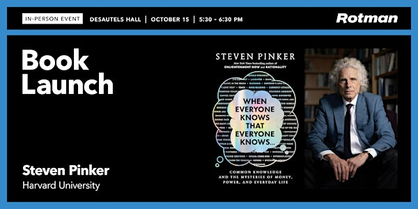 Steven Pinker on the Mysteries of Knowledge, Money and Power | Rotman School of Management