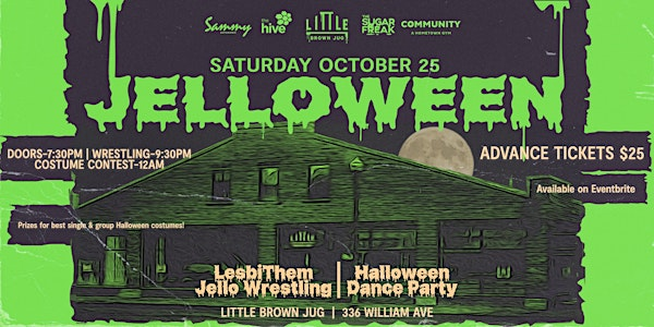 JELLOWEEN - LesbiThem Jello Wrestling & Halloween Dance Party | Little Brown Jug