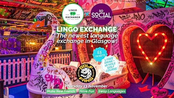 LINGO EXCHANGE  Meet New People | Golf Fang Glasgow | Language Exchange | Golf Fang - Glasgow