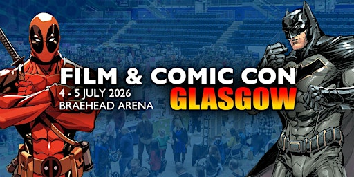 Film & Comic Con Glasgow | Braehead Arena