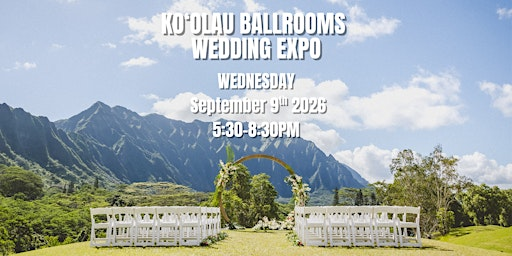 Ko‘olau Ballrooms Fall 2026 Wedding Expo | 45-550 Kionaole Road, Kaneohe, HI, USA