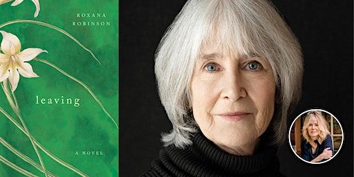 White Hart Speaker Series: BOOK LAUNCH! Roxana Robinson, LEAVING: A Novel | The White Hart