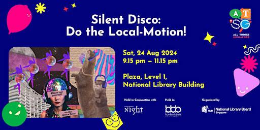 Silent Disco: Do the Local-Motion! | AT SG 2024 | National Library Building, Level 1, The Plaza