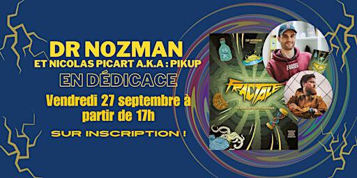 DR NOZMAN et Nicolas Picart A.k.a : Pikup en DÉDICACE !!! | L'Arbre à Lettres