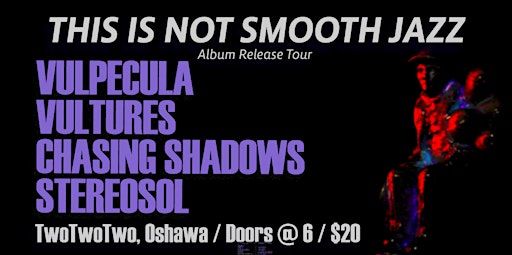 THIS IS NOT SMOOTH JAZZ: Vulpecula Album Release Tour | TWOTWOTWO @ BOND|ST Event Centre