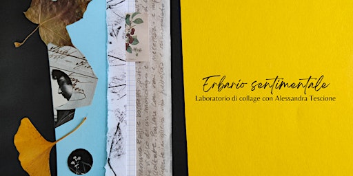 Erbario sentimentale. Laboratorio di collage con Alessandra Tescione | Via del Porto, 15