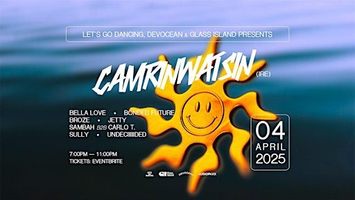 Glass Island x Lets Go Dancing pres. CAMRIN WATSIN (IRE)- Fri 04 Apr 2025 | Glass Island - check event info for Wharf Details
