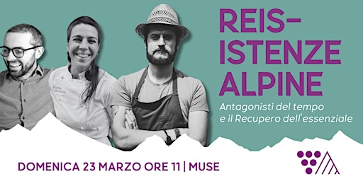 REIS-ISTENZE ALPINE - Antagonisti del tempo e il Recupero dell'essenziale | MUSE - Museo delle Scienze di Trento