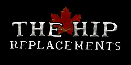 SECOND SHOW - The Hip Replacements-Tragically Hip Tribute - Blue Gator Bar | Blue Gator Bar