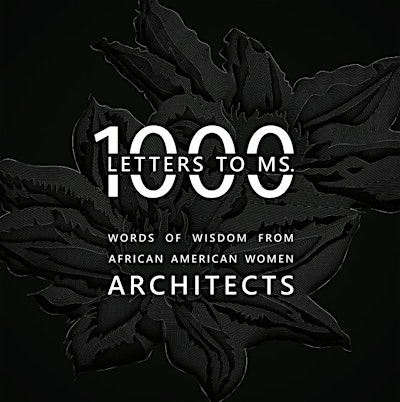 Letters to Ms. 1000 | Celebrating Black Women in Architecture | Civic Design Center