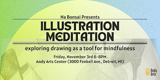 Illustration Meditation with Na Bonsai | Andy Arts, Fenkell Avenue, Detroit, MI, USA