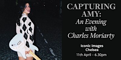 Capturing Amy: An Evening with Charles Moriarty | Iconic Images Gallery - Chelsea