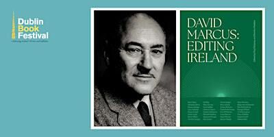 David Marcus: Editing Ireland | The Printworks, Dublin Castle