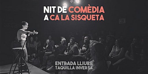 Monòlegs & Comèdia a Ca la Sisqueta! (ENTRADA LLIURE) | Ca la Sisqueta