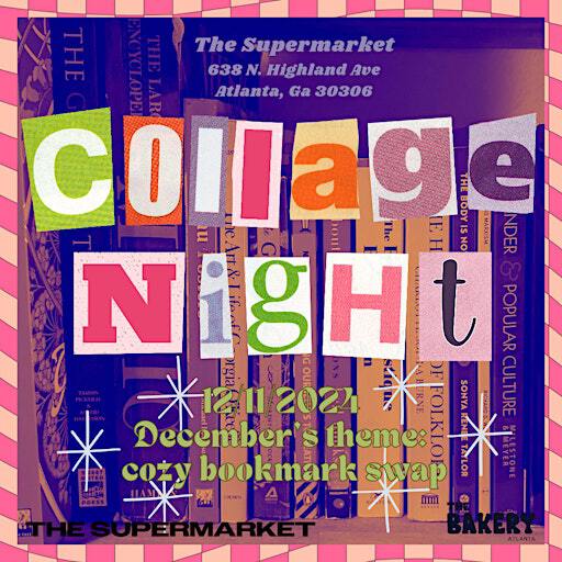 Collage Night ~ December | The Supermarket