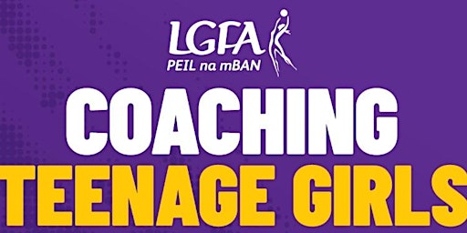 Coaching Teenage Girls - Dublin | GAA - National Games Development Centre