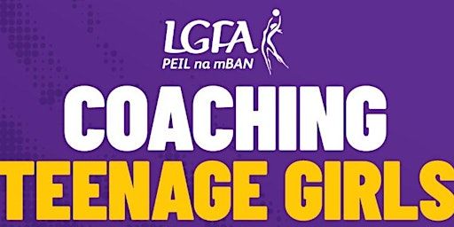 Coaching Teenage Girls - Dublin | GAA - National Games Development Centre