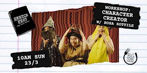 SKETCH FEST 2025 WORKSHOP: Character Creator w/Rosa Sottile | Big Fork Theatre
