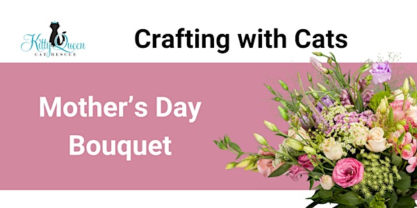 Crafting with Cats: Mother's Day Bouquet | Kitty Queen Cat Rescue
