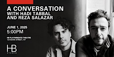 A Conversation with Hadi Tabbal and Reza Salazar | HB Playwrights Theatre