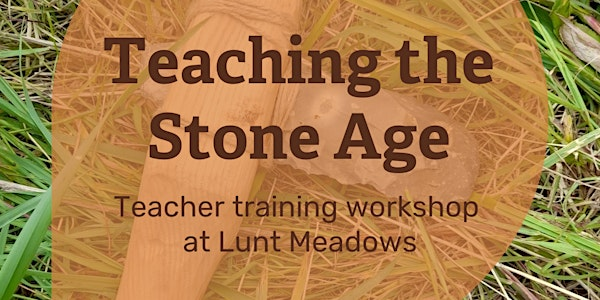Teaching the Stone Age | Lunt Meadows