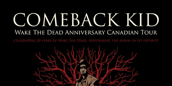 Comeback Kid Wake the Dead 20th Anniversary | The Marquee Ballroom