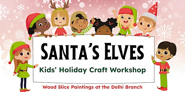 Santa's Elves: Kids' Holiday Craft Workshop | Norfolk County Public Library - Delhi Branch