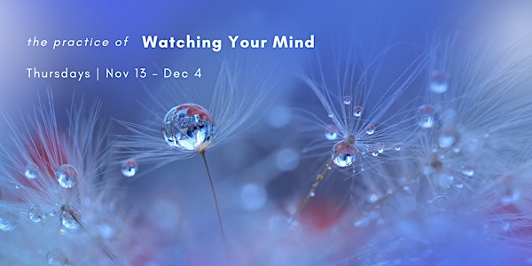 the practice of Watching Your Mind | Akshobya Kadampa Buddhist Centre