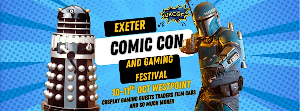 Exeter Comic Con and Gaming Festival Autumn | Westpoint Arena