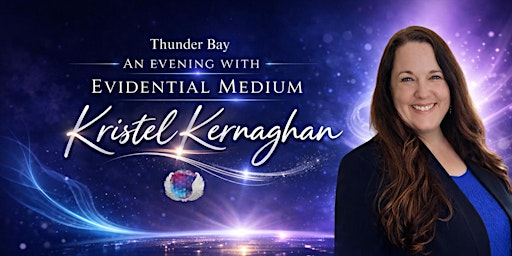 Thunder Bay - An Evening with Evidential Medium Kristel Kernaghan | Valhalla Hotel & Conference Centre